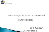 Hemorragia Uterina Disfuncional e Amenorréia José Oscar Alvarenga Macedo.