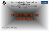 Universidade Federal de Uberlândia Faculdade de Engenharia Mecânica EFICIÊNCIA DE RADIAÇÃO Tatiana Meola.