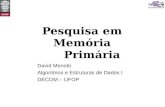 Pesquisa em Memória Primária David Menotti Algoritmos e Estruturas de Dados I DECOM – UFOP.