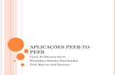 APLICAÇÕES PEER-TO- PEER Vânia de Oliveira Neves Disciplina: Sistema Distribuídos Prof. Marcos José Santana.