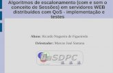 Algoritmos de escalonamento (com e sem o conceito de Sessões) em servidores WEB distribuídos com QoS - implementação e testes Aluno: Ricardo Nogueira de.