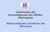 Serviço Público Federal Universidade Federal Da Bahia Maternidade Climério De Oliveira Comissão de Investigação do Óbito Perinatal Maternidade Climério.