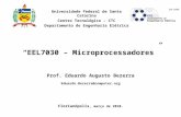 EEL7030 – Microprocessadores Prof. Eduardo Augusto Bezerra Eduardo.Bezerra@computer.org Florianópolis, março de 2010. Universidade Federal de Santa Catarina.