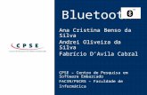 Bluetooth Ana Cristina Benso da Silva Andrei Oliveira da Silva Fabrício DAvila Cabral CPSE – Centro de Pesquisa em Software Embarcado FACIN/PUCRS – Faculdade.