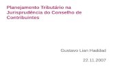 Planejamento Tributário na Jurisprudência do Conselho de Contribuintes Gustavo Lian Haddad 22.11.2007.