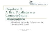 PAULO TIGRE, GESTÃO DA INOVAÇÃO Capítulo 3 A Era Fordista e a Concorrência Oligopolista Paulo Tigre Gestão da Inovação: A Economia da Tecnologia no Brasil.