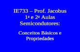 IE733 – Prof. Jacobus 1 a e 2 a Aulas Semicondutores: Conceitos Básicos e Propriedades.