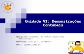 Unidade VI: Demonstrações Contábeis Disciplina: Elementos de Contabilidade Para Arquivologia Professor: Iury da Silva Pessôa Email: iury@ct.ufes.briury@ct.ufes.br.