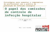 O papel das comissões de controle de infecção hospitalar 16 de agosto de 2006 Estratégias para aumentar o compromisso do profissional com a prática da.