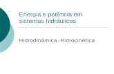 Energia e potência em sistemas hidráulicos Hidrodinâmica -Hidrocinética.