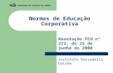 Normas de Educação Corporativa Resolução TCU nº 212, de 25 de junho de 2008 Instituto Serzedello Corrêa.