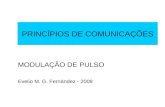 PRINCÍPIOS DE COMUNICAÇÕES MODULAÇÃO DE PULSO Evelio M. G. Fernández - 2009.
