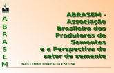 ABRASEMABRASEM ABRASEM - Associação Brasileira dos Produtores de Sementes e a Perspectiva do setor de semente e a Perspectiva do setor de semente ABRASEM.