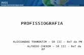 PROFISSIOGRAFIA ALESSANDRE TRAMONTIM – SR III – ReT da PM ALFREDO CHEREM – SR III – ReT da RP.