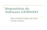 Repositório de Software GERINDO Marco Antônio Pinheiro de Cristo Charles Ornelas.