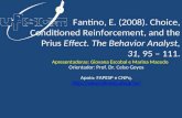 Fantino, E. (2008). Choice, Conditioned Reinforcement, and the Prius Effect. The Behavior Analyst, 31, 95 – 111. Apresentadoras: Giovana Escobal e Marina.