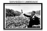 SERVIDÃO E LIBERDADE Martin Luther King (1929-1968)