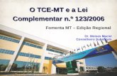 Fomenta MT – Edição Regional Dr. Moises Maciel – Conselheiro Substituto O TCE-MT e a Lei Complementar n.º 123/2006 Fomenta MT – Edição Regional Dr. Moises.