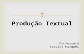 Produção Textual Professora Jessica Marquês. Carta Argumentativa.