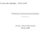 Curso de Design – FAU-USP Textos Comunicacionais CCA-0313 Profa. Irene Machado ECA-USP.