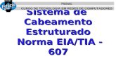 Sistema de Cabeamento Estruturado Norma EIA/TIA - 607 FESSC CURSO DE TECNOLOGIA EM REDES DE COMPUTADORES.