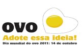 Dia Mundial do Ovo Criado em 1996 pelo International Egg Commission, com sede em Londres, o Dia Mundial do Ovo é celebrado na segunda sexta- feira do.