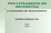PRÓ-LETRAMENTO EM MATEMÁTICA II SEMINÁRIO DE REVEZAMENTO ULBRA/CANOAS-RSAbril2010.