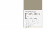 Segurança Internacional e Terrorismo Professor Rafael Ávila Baseado no livro Globalization of World Politics e texto de Bárbara Walter Strategies of Terrorism.