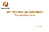 1 35ª Reunião da Qualidade Sessão - fechada 11/5/2004.
