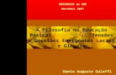 A Filosofia na Educação Básica: Tensões e Questões Emergentes Locais e Globais Dante Augusto Galeffi SEMINÁRIO da ABE Novembro 2007.