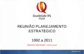 REUNIÃO PLANEJAMENTO ESTRATÉGICO 1992 a 2011 PRINCIPAIS INDICADORES – histórico anual.