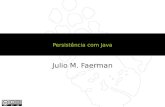 Persistência com Java Julio M. Faerman. Introdução Persistência em Arquivos # 2.