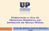 Elaboração e Uso de Materiais Didáticos em Ambiente de Novas Mídias George Júnior Soares Dantas, Esp.