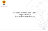 Desenvolvimento Local Experiência do Ateliê de Idéias.