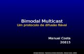 Bimodal Multicast - Tolerância a Faltas Distribuída – Manuel Costa - 20815 Bimodal Multicast Um protocolo de difusão fiável Manuel Costa 20815.