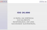 ISO 26.000 O PAPEL DA EMPRESA SOCIALMENTE RESPONSÁVEL EM UMA SOCIEDADE SUSTENTÁVEL.