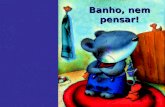 Banho, nem pensar!. Texto de Brigitte Weninger Ilustrações de Stephanie Roehe.