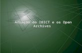 Atuação do IBICT e os Open Archives. Sumário Motivação Ideais e princípios da OAI Vantagens no uso do modelo OA Movimento do Acesso Livre à IC Ações empreendidas.