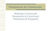 Planejamento de Comunicação Marketing e Comunicação Planejamento de Comunicação Planejamento de Propaganda.