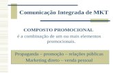 Comunicação Integrada de MKT COMPOSTO PROMOCIONAL é a combinação de um ou mais elementos promocionais. Propaganda – promoção – relações públicas Marketing.