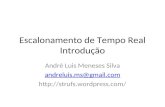 Escalonamento de Tempo Real Introdução André Luis Meneses Silva andreluis.ms@gmail.com