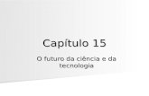 Capítulo 15 O futuro da ciência e da tecnologia. Desenvolvimento de tecnologias em Portugal Aumento de empresas de biotecnologias de 2001 a 2004 (de 21.