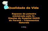 Qualidade de Vida Repasse da palestra ministrada pelo Sr. Diaulas do Hospital OASIS do Paraná – Tratamentos Naturais.