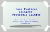 Boas Práticas Clínicas: Protocolo Clínico Elaboração: Rosane Schlatter Revisão: Marcia Mocellin Raymundo Setembro/2011.