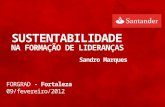 FORGRAD - Fortaleza 09/fevereiro/2012 SUSTENTABILIDADE NA FORMAÇÃO DE LIDERANÇAS Sandro Marques.