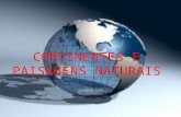 CONTINENTES E PAISAGENS NATURAIS. CONTINENTES Os continentes originaram-se da divisão da superfície terrestre em partes líquidas e sólidas. As partes.