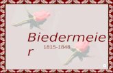 Biedermeier 1815-1848 BIEDERMEIER Biedermaier era o nome de um personagem fictício, símbolo do burguês, com que se designou o movimento emergente da.
