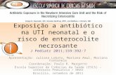 Exposição a antibiótico na UTI neonatal e o risco de enterocolite necrosante J Pediatr 2011;159:392-7 Apresentação: Juliana Lobato, Mariana Amui, Mariana.