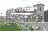 HISTÓRIA DO DESENVOLVIMENTO DE FLORES DA CUNHA Lorete Maria Calza Paludo.