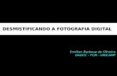 DESMISTIFICANDO A FOTOGRAFIA DIGITAL Emilton Barbosa de Oliveira DADCC - FCM - UNICAMP.